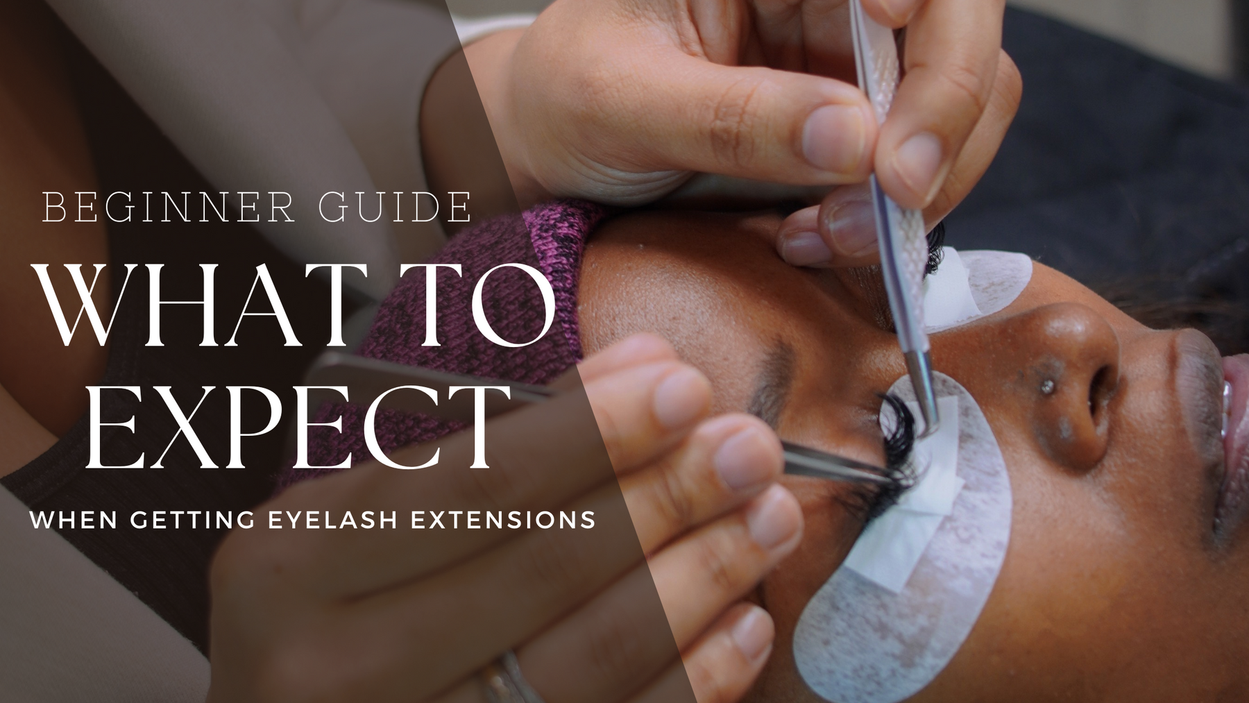 A Beginner's Guide: What to Expect When Getting Eyelash Extensions